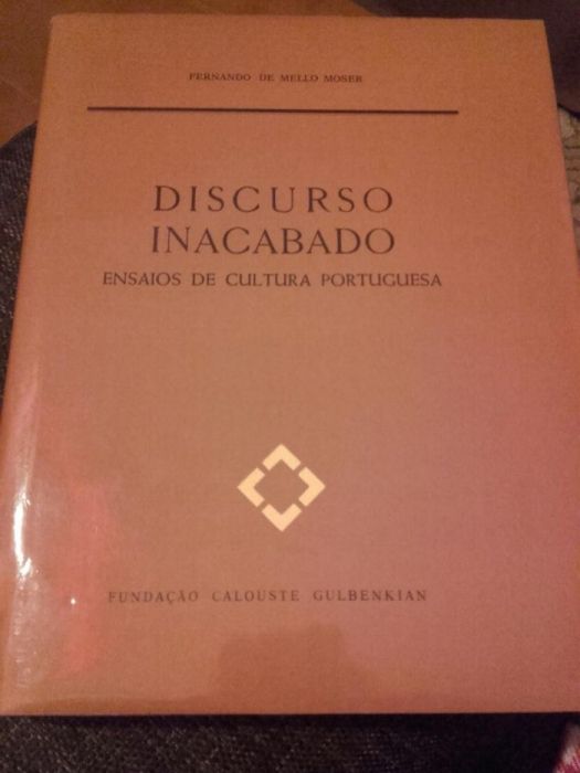 Discurso Inacabado-Ensaios de Cultura Portuguesa-Fernando Mello Moser