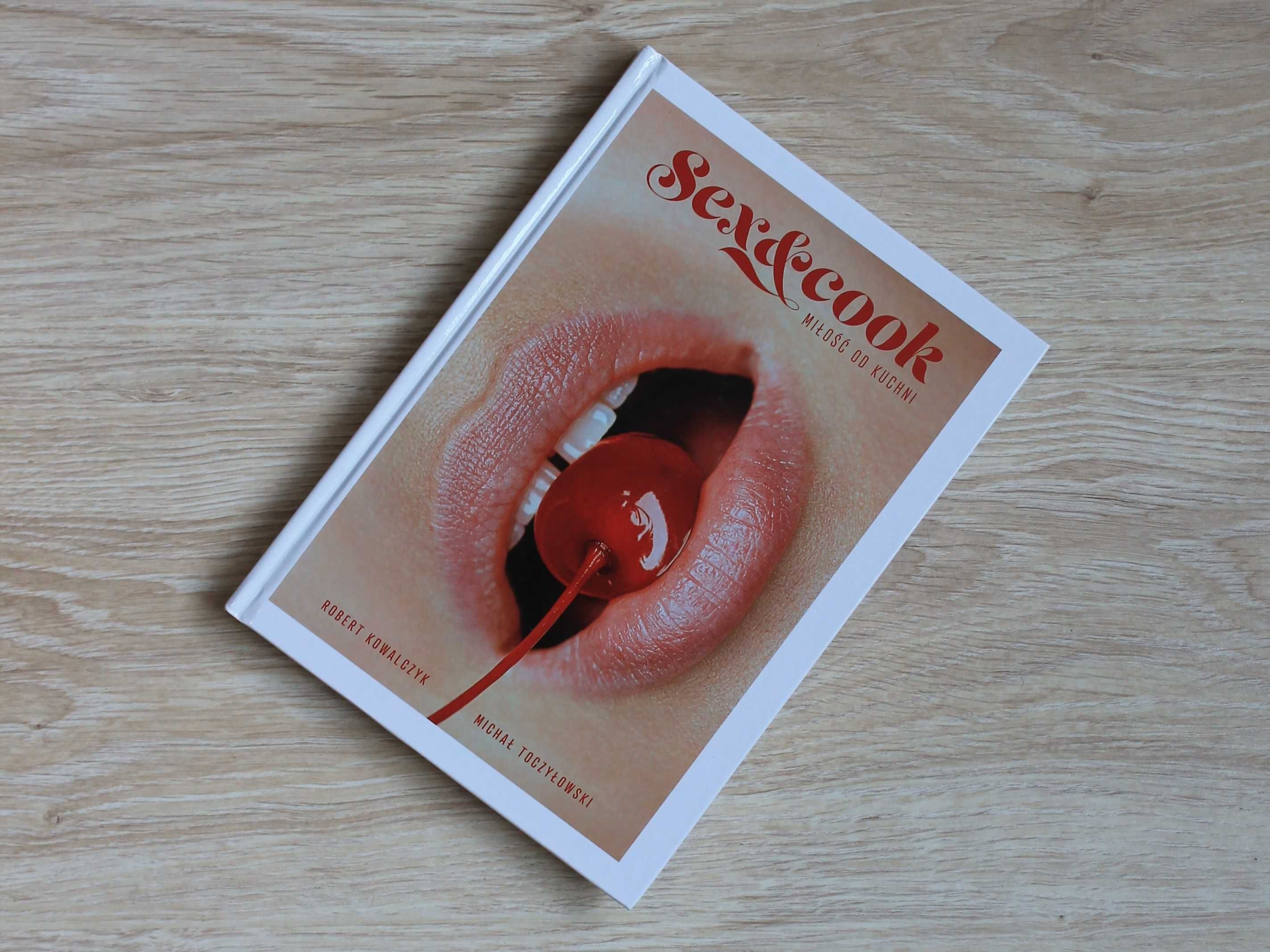Książka "Sex & Cook. Miłość Od Kuchni" Robert Kowalczyk