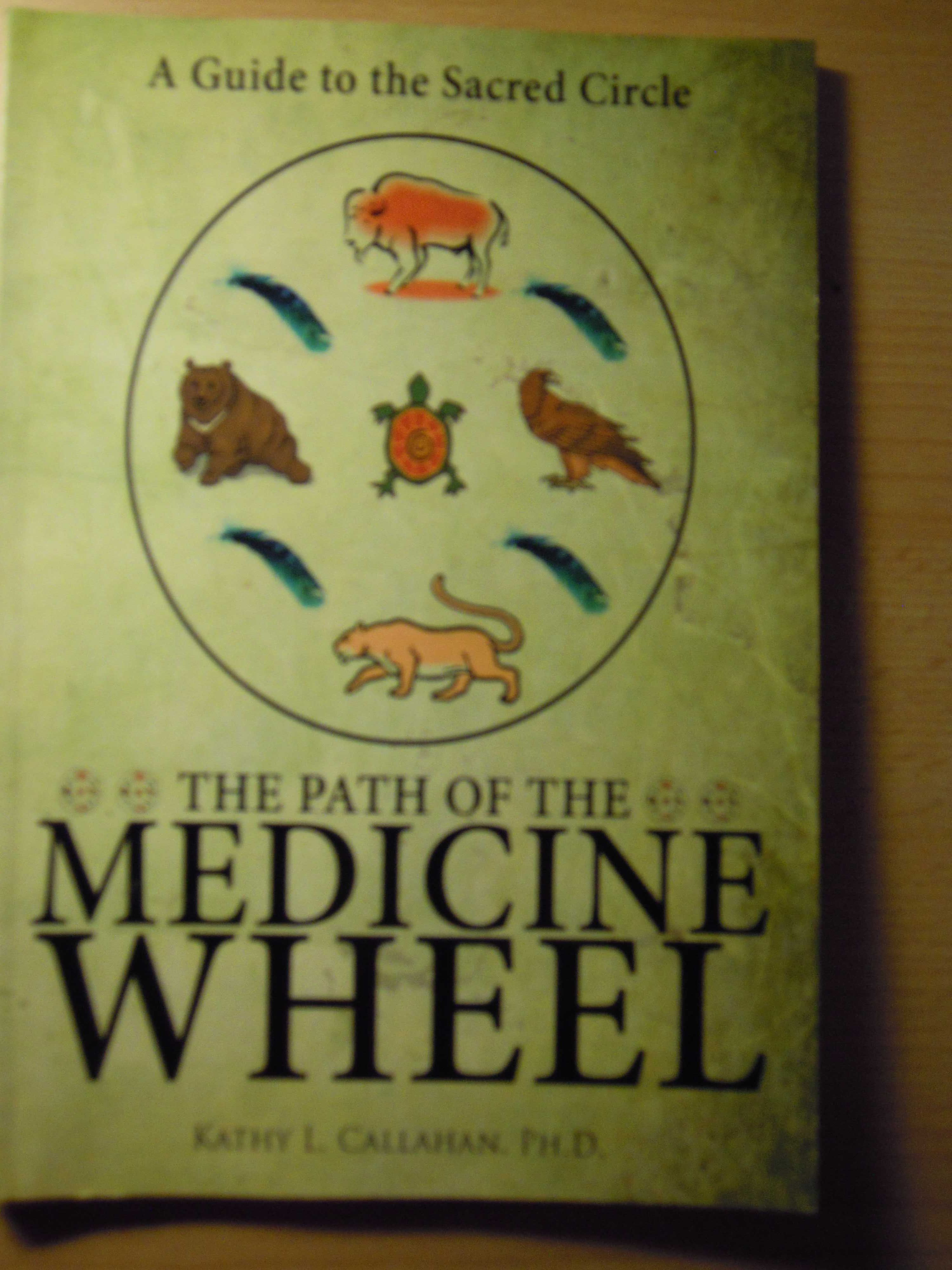 "The Path Of The Medicine Wheel" Kathy L. Callahan