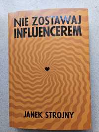 Książka,,Nie zostawaj influencerem" Janek Strojny