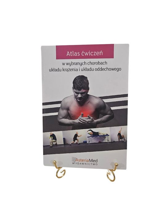 Atlas ćwiczeń w wybranych chorobach układu krążenia i ukł. oddechowego