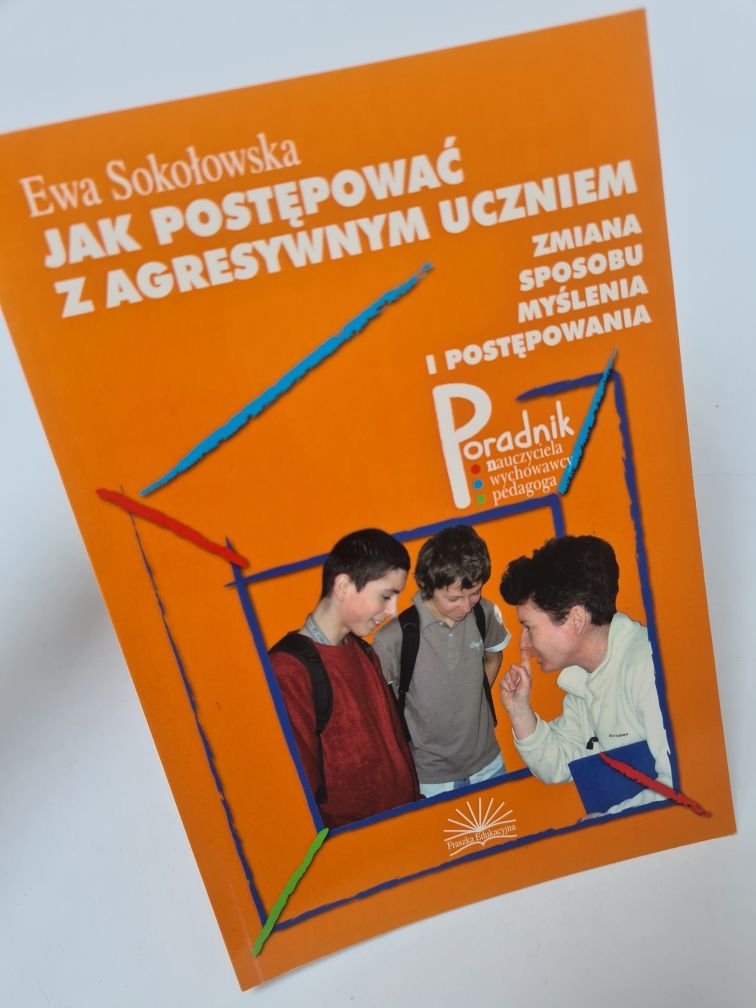 Jak postępować z agresywnym uczniem - Ewa Sokołowska