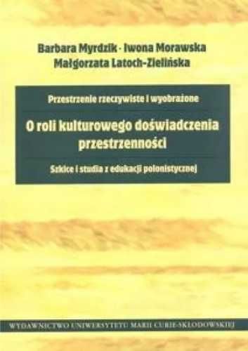 O roli kulturowego doświadczenia przestrzenności - Barbara Myrdzik, M