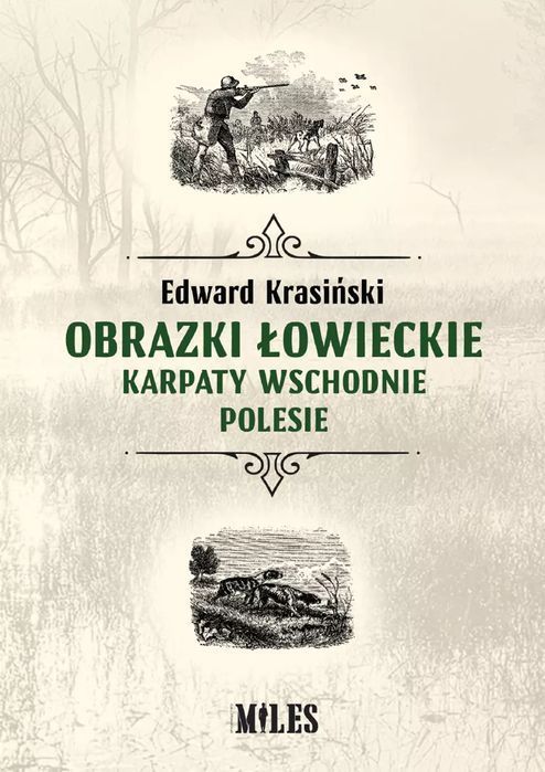 Obrazki Łowieckie. Karpaty Wschodnie I Polesie  Krasiński Edward