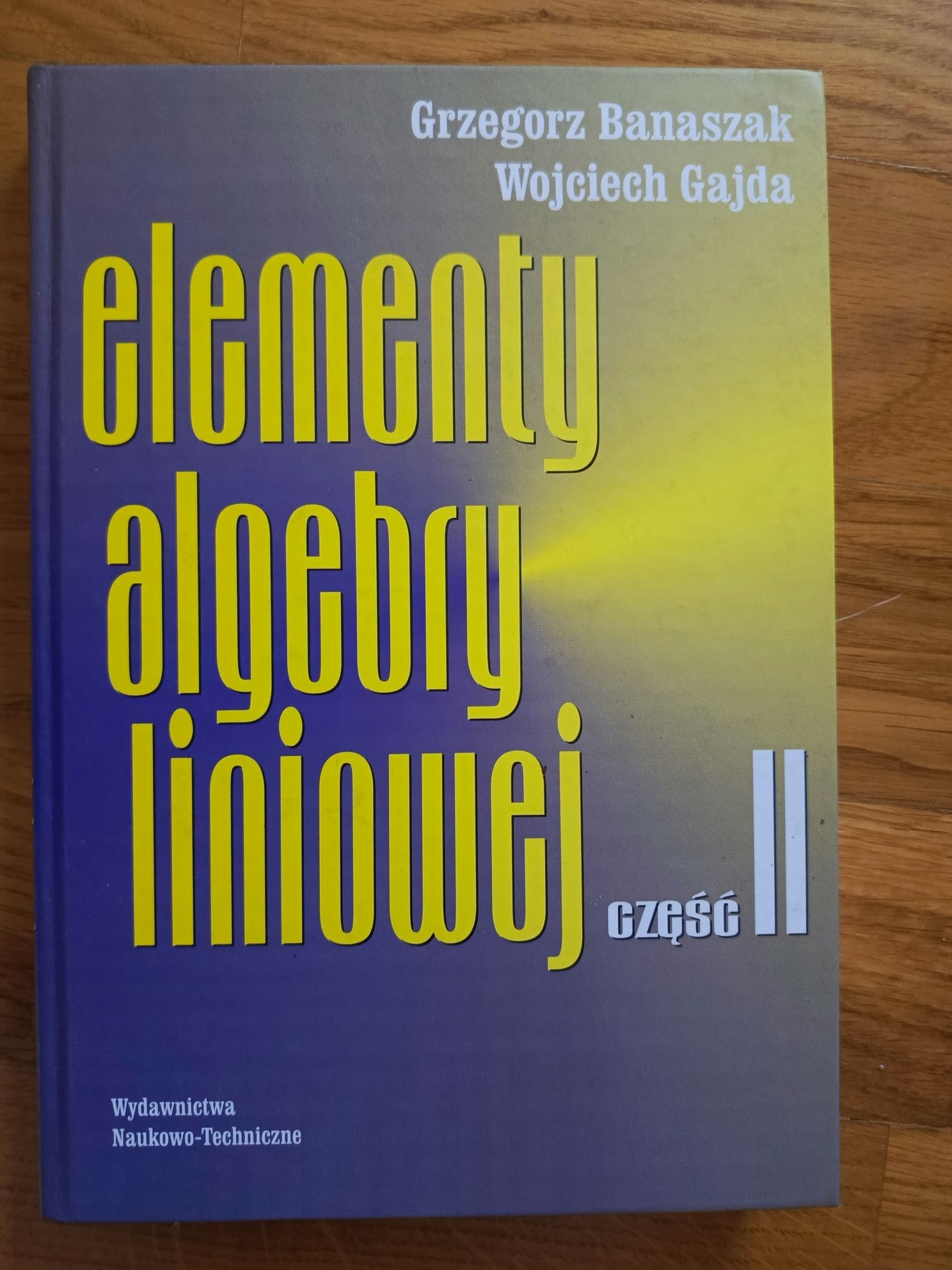 Elementy algebry liniowej część 2 G.Banaszak W.Gajda