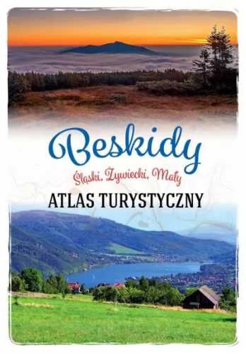 Beskidy. Śląski, Żywiecki, Mały. Atlas turystyczny - Anna Matela-Luba