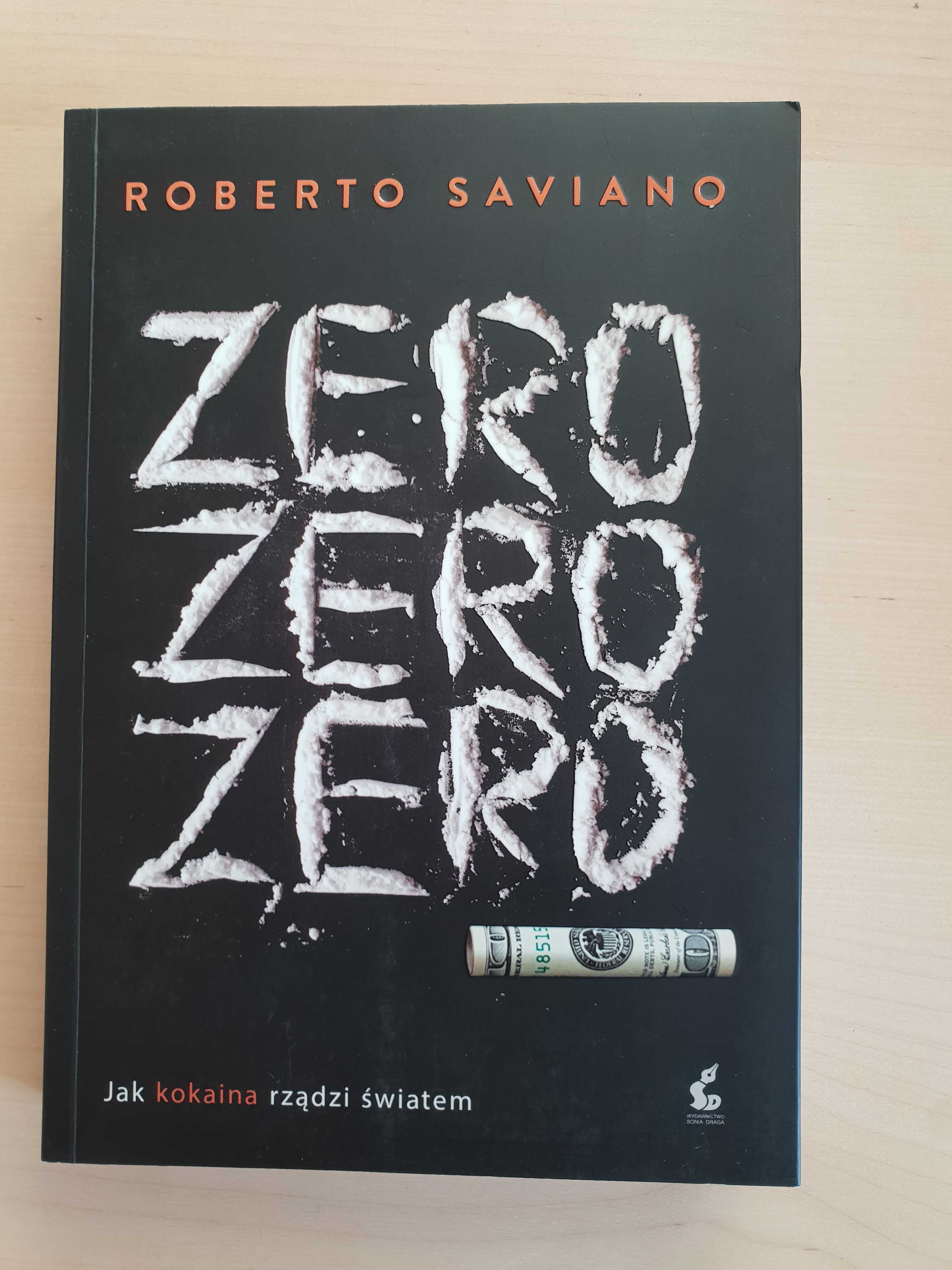 Zero zero zero. Jak kokaina rządzi światem - Roberto Saviano