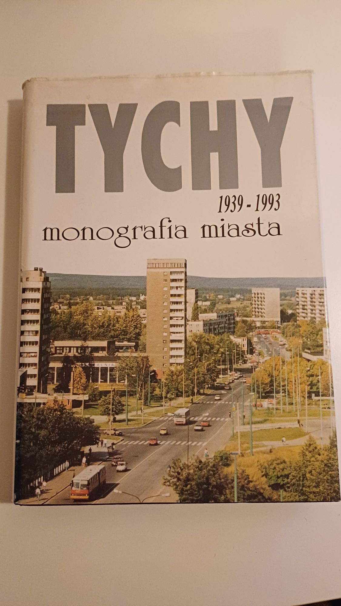 Tychy 1939 - 1993 monografia miasta pod redakcją Marka S. Szczepańs