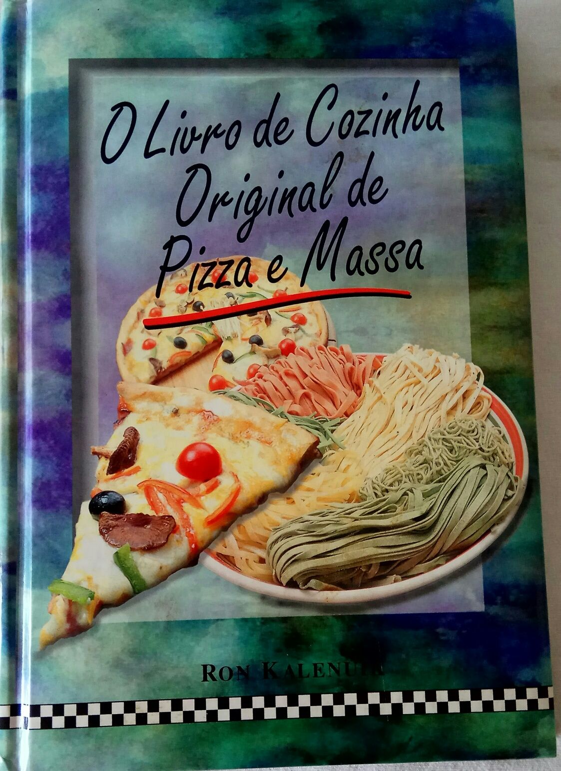 O Livro de Cozinha Original de Pizza e Massa