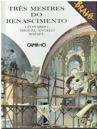 13955

Três Mestres do Renascimento
Leonardo, Miguel Ângelo, Rafael