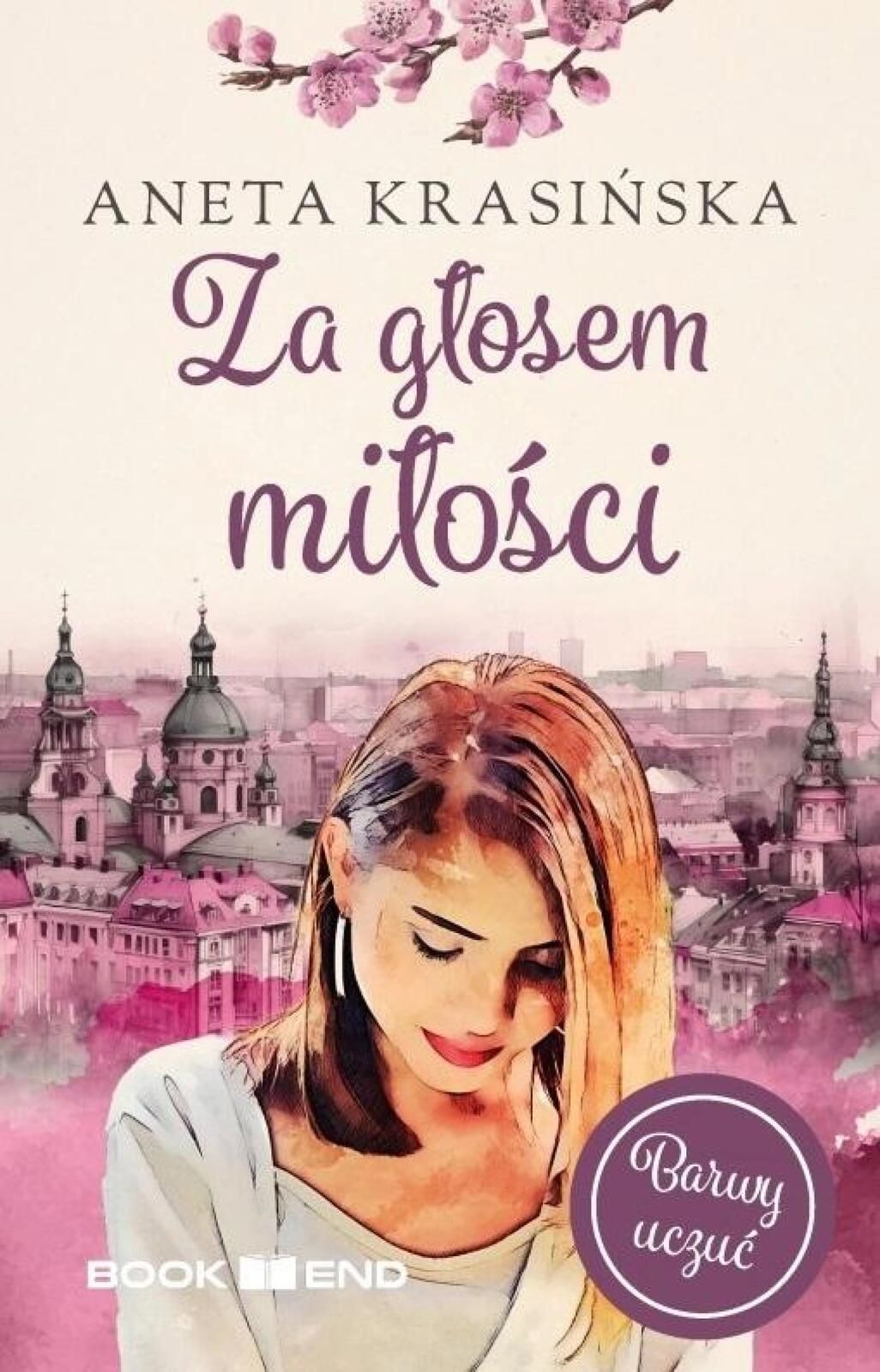 Barwy uczuć T.1 Za głosem miłości Bookend Okładka książki Za gł
