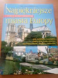 Najpiękniejsze miasta Europy - album/ książka