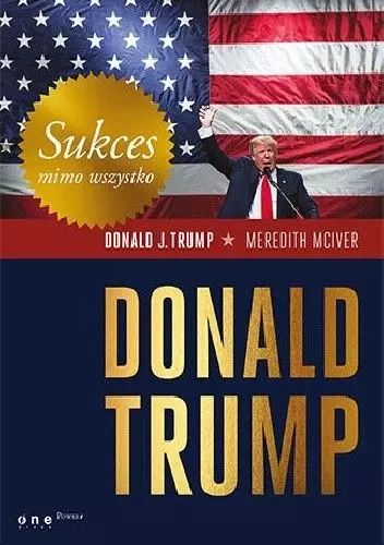 Sukces mimo wszystko. Donald Trump. OnePress. Nowy Produkt