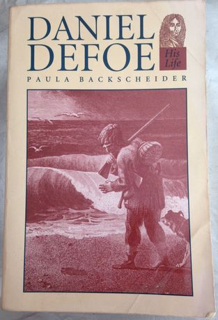 Daniel Defoe: His Life - Backscheider, Paula R.