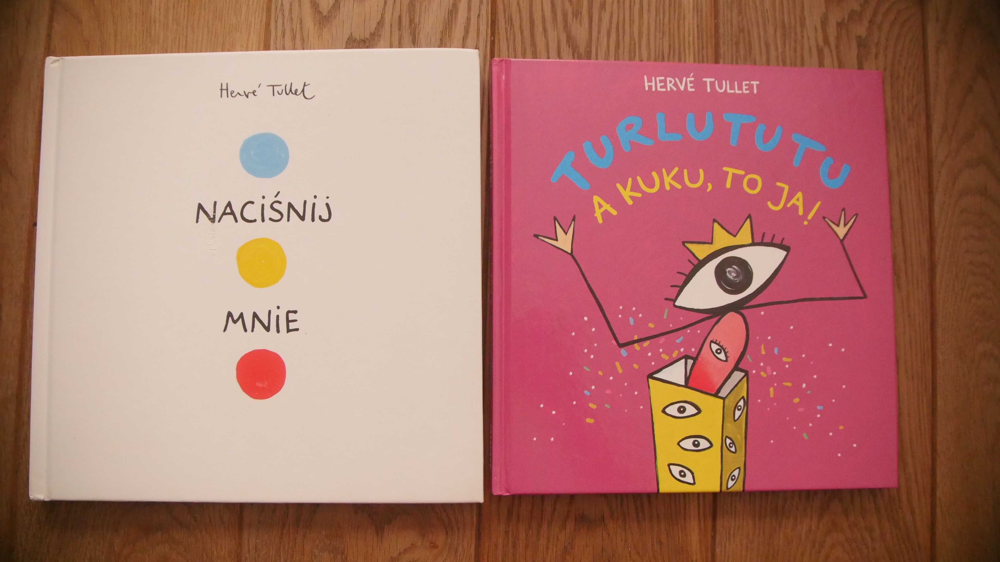 "Turlututu A kuku,to ja!" & "Naciśnij mnie"-Hervé Tullet - 2 książki