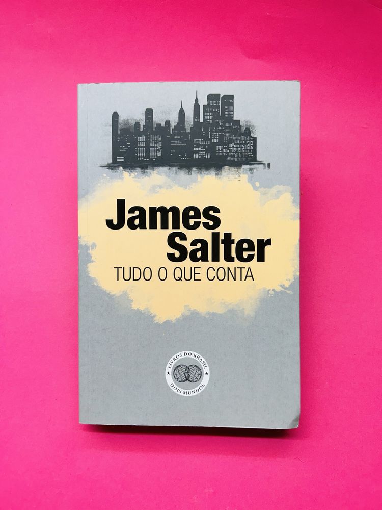 James Salter TUDO O QUE CONTA