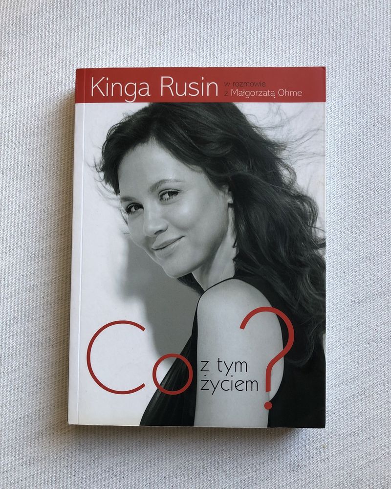 Co z tym życiem? - Kinga Rusin w rozmowie z Małgorzata Ohme