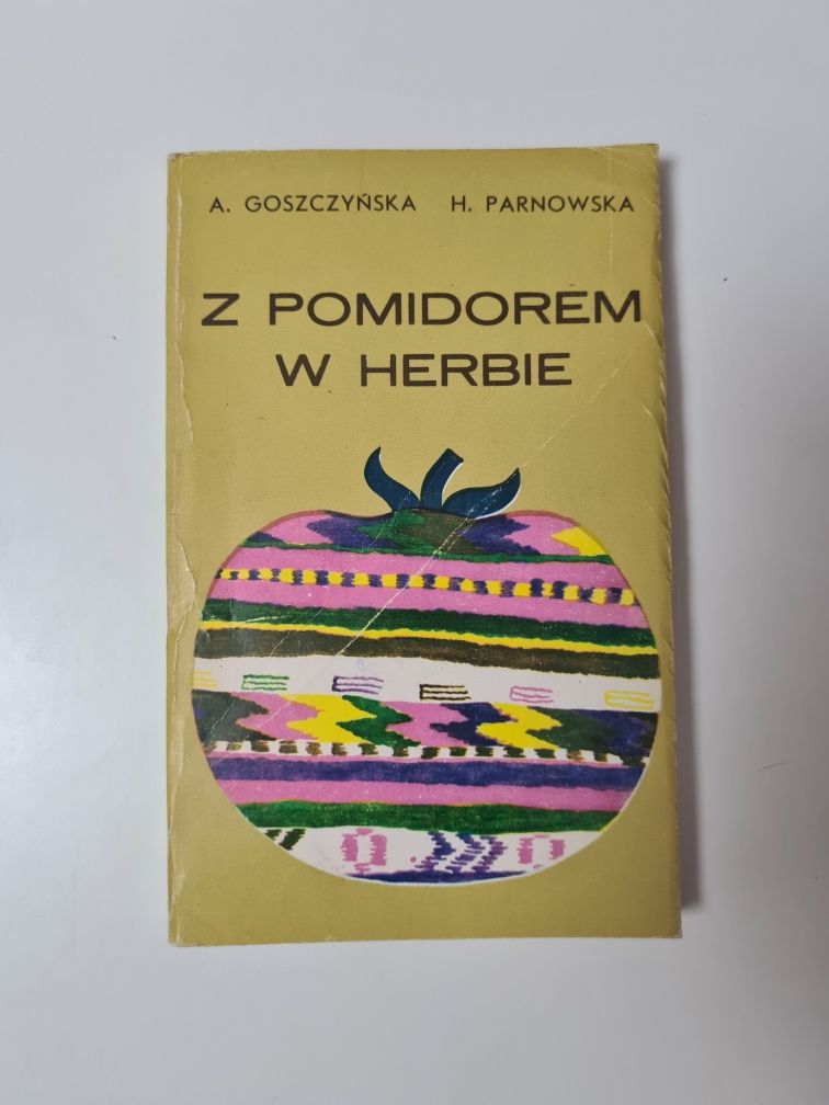 Z pomidorem w herbie - Agnieszka Goszczyńska-Górska Halina Parnowska '