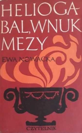 Heliogabal wnuk Mezy - Ewa Nowacka