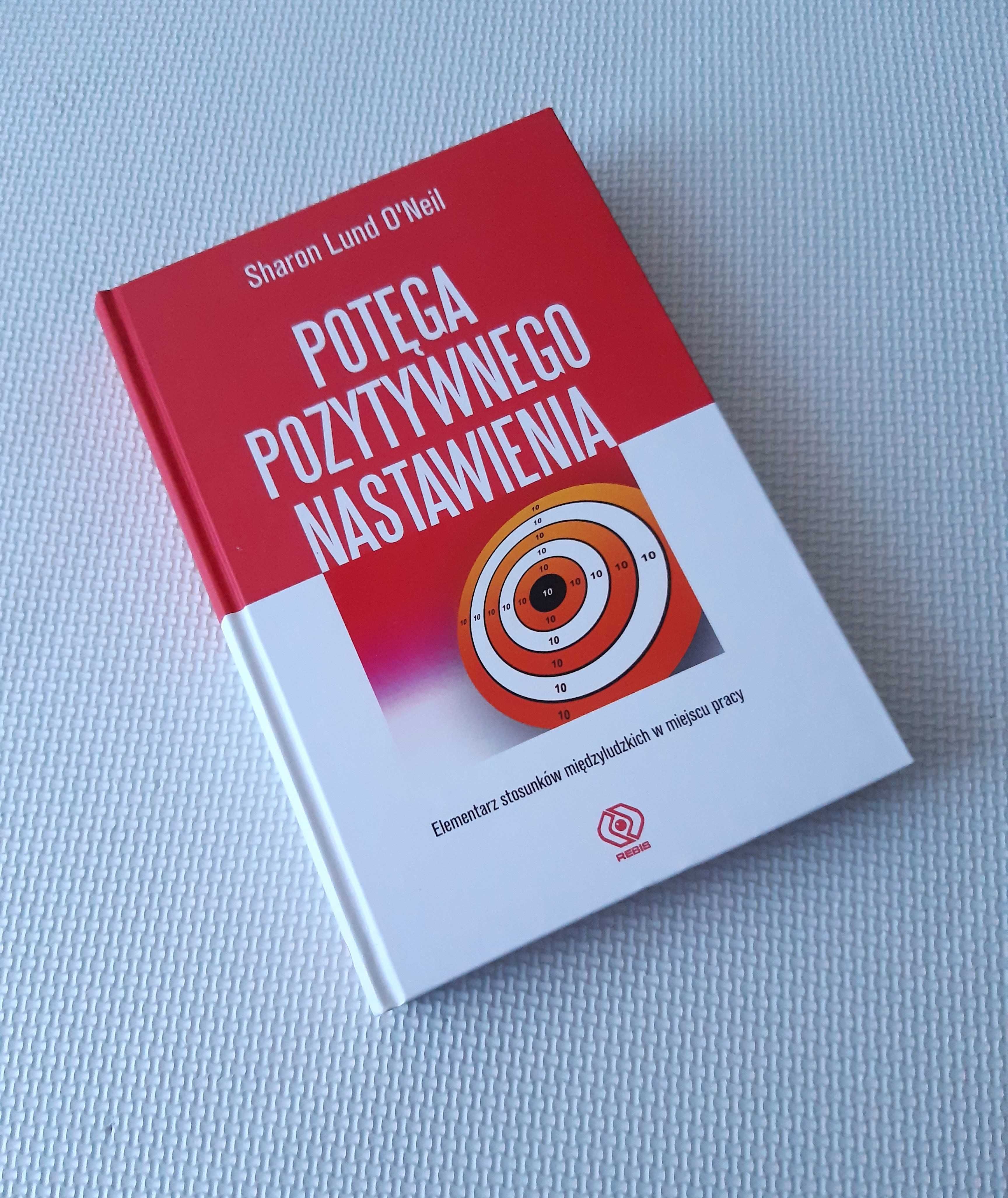 Potęga pozytywnego nastawienia Sharon Lund O'Neill