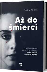 Aż do śmierci - Daria Górka