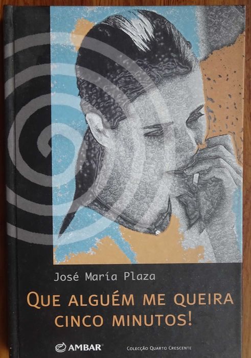 Que Alguém Me Queira Cinco Minutos de José María Plaza