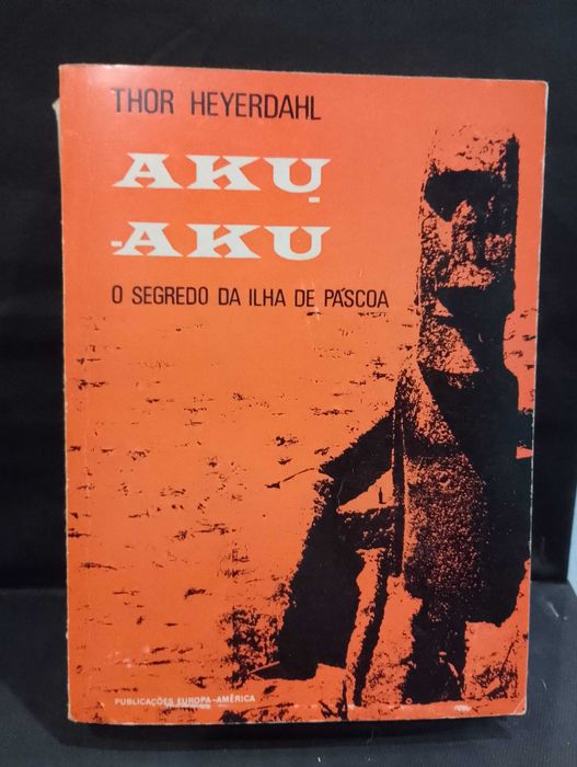 Aku-Aku: O segredo da Ilha de Páscoa - Thor Heyerdahl