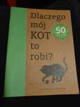 Książka " Dlaczego  mój  kot to robi". Odpowiedzi  na 50 pytań. Nowa.