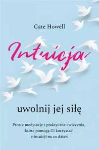 Intuicja. Uwolnij jej siłę. Intuicja. Uwolnij jej - Cate Howell, Toma