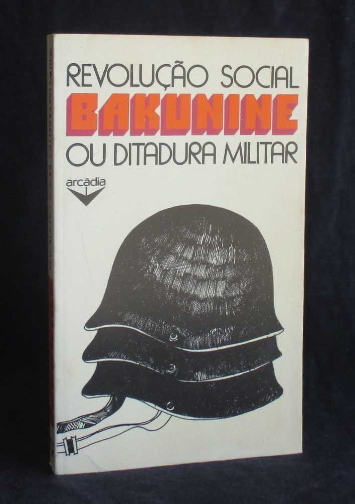 Livro Revolução Social Bakunine ou Ditadura Militar