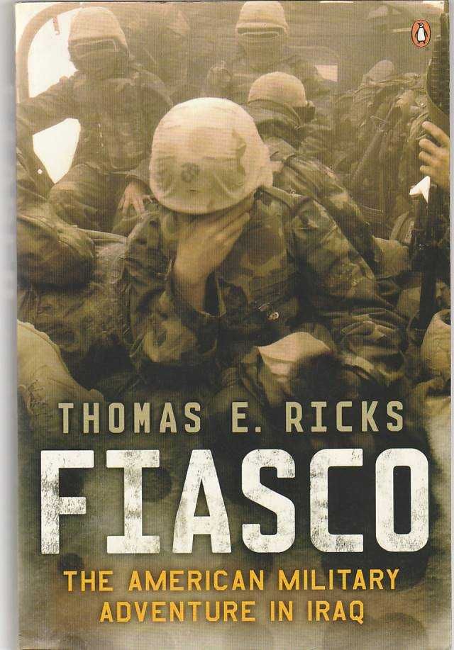 Fiasco – The American military adventure in Iraq-Thomas E. Ricks