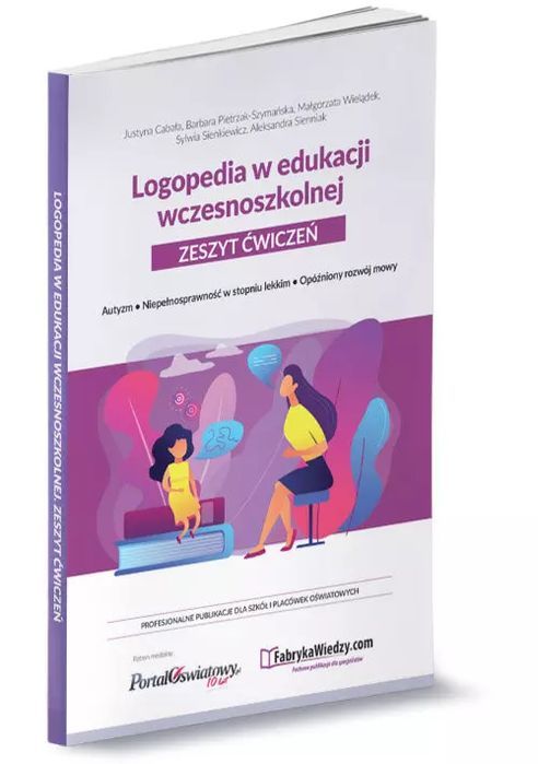Logopedia w edukacji wczesnoszkolnej Zeszyt ćwiczeń. Wiedza i Praktyka