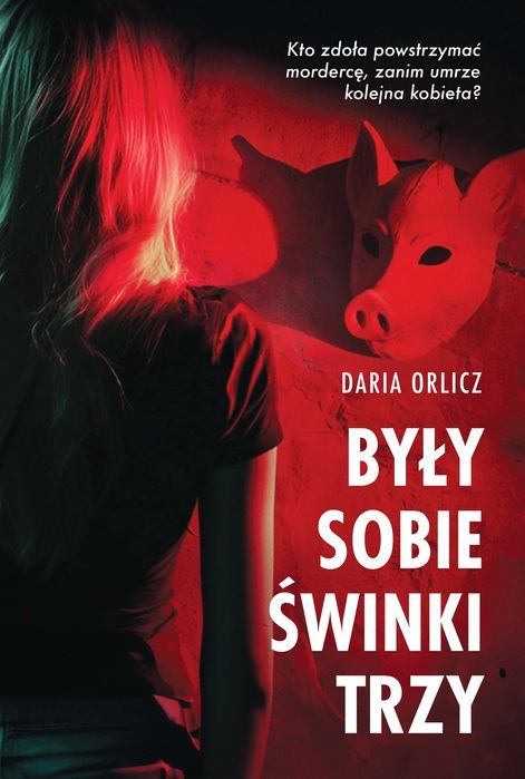 Były Sobie Świnki Trzy  Daria Orlicz