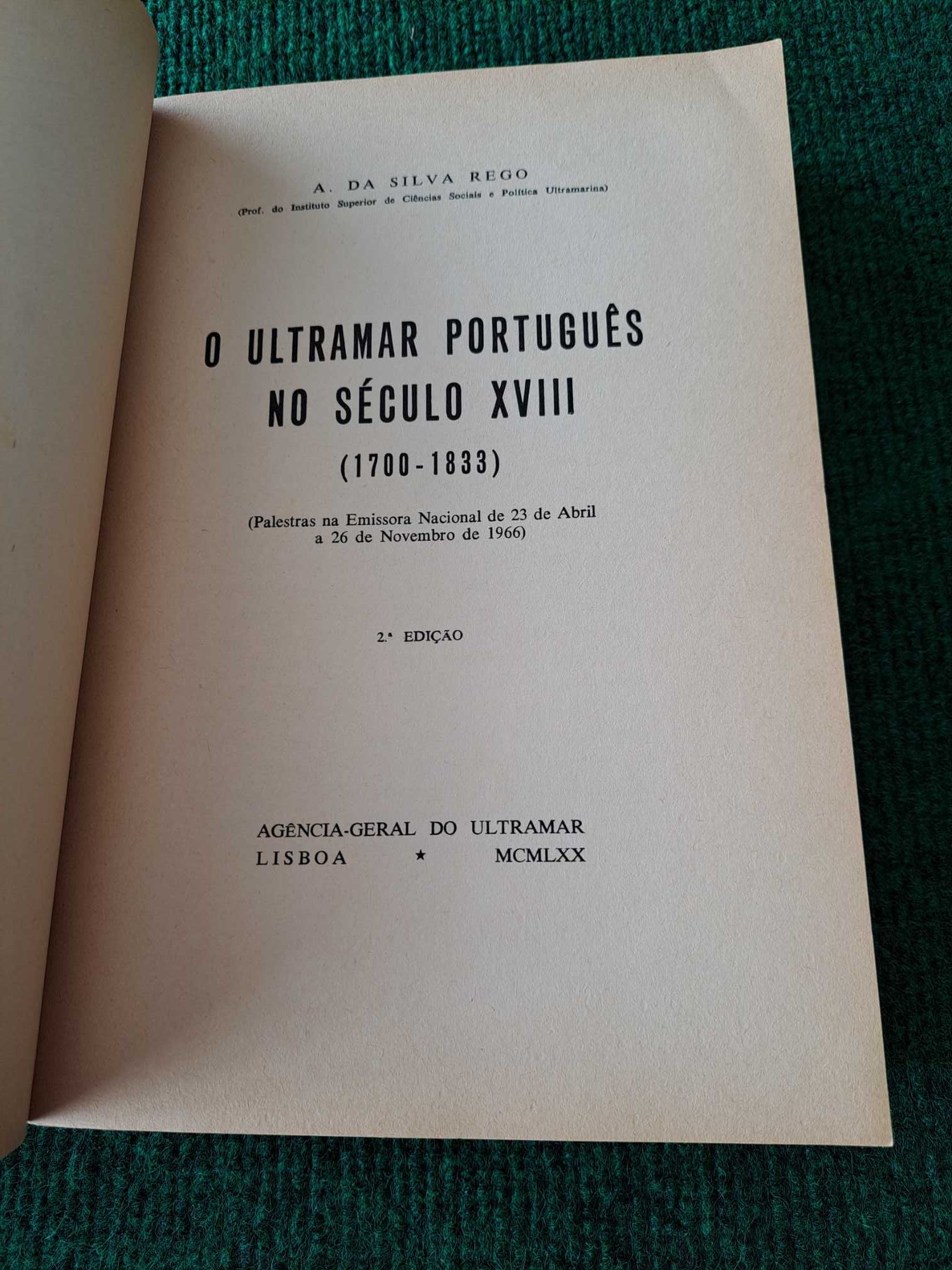 O Ultramar Português no Século XVIII (1700/1833) - A. Da Silva Rego