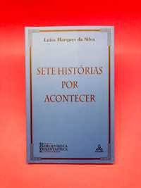 Sete Histórias por Acontecer - Luisa Marques da Silva