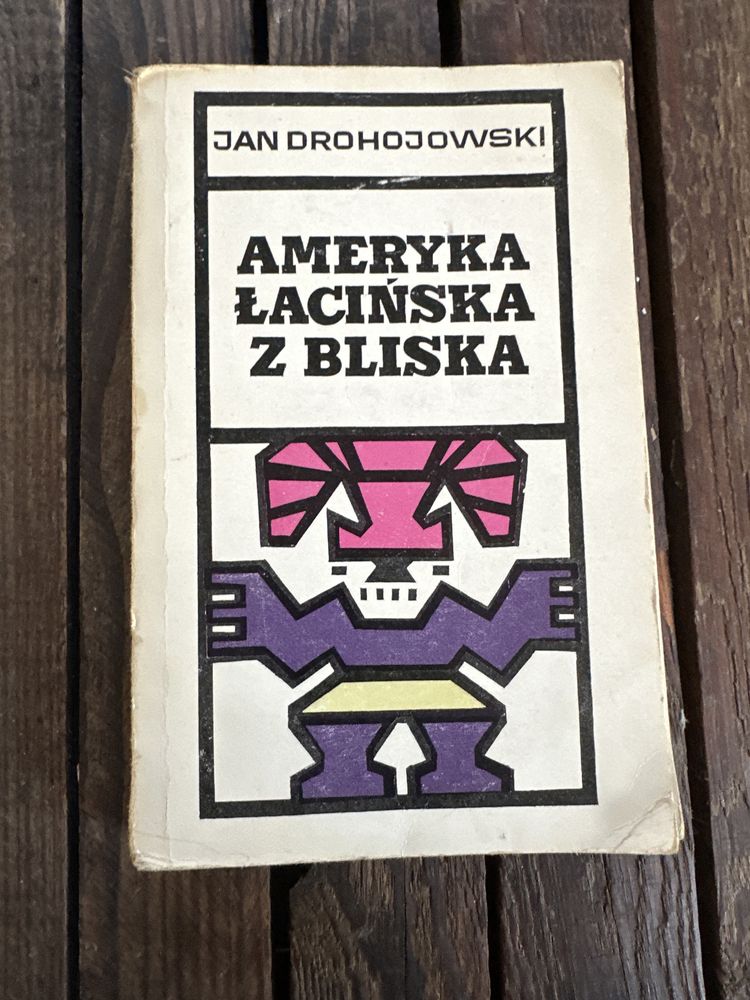 Jan Drohojowski „Ameryka Łacińska z bliska”