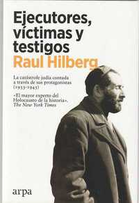 Ejecutores, víctimas y testigos-Raul Hilberg-Arpa