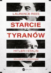 Starcie tyranów. Hitler i Stalin – sojusznicy i wrogowie