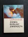 Larousse. Ziemia rośliny zwierzęta.