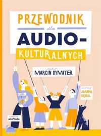 Przewodnik dla audiokulturalnych - Marcin Dymiter, Joanna Gębal