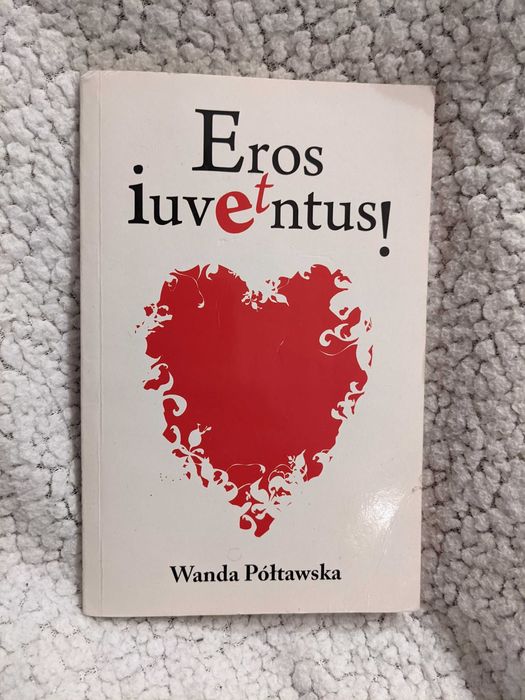 Eros et iuventus! - Wanda Półtawska