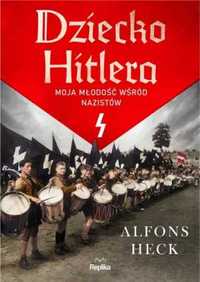 Dziecko Hitlera. Moja młodość wśród nazistów - Alfons Heck