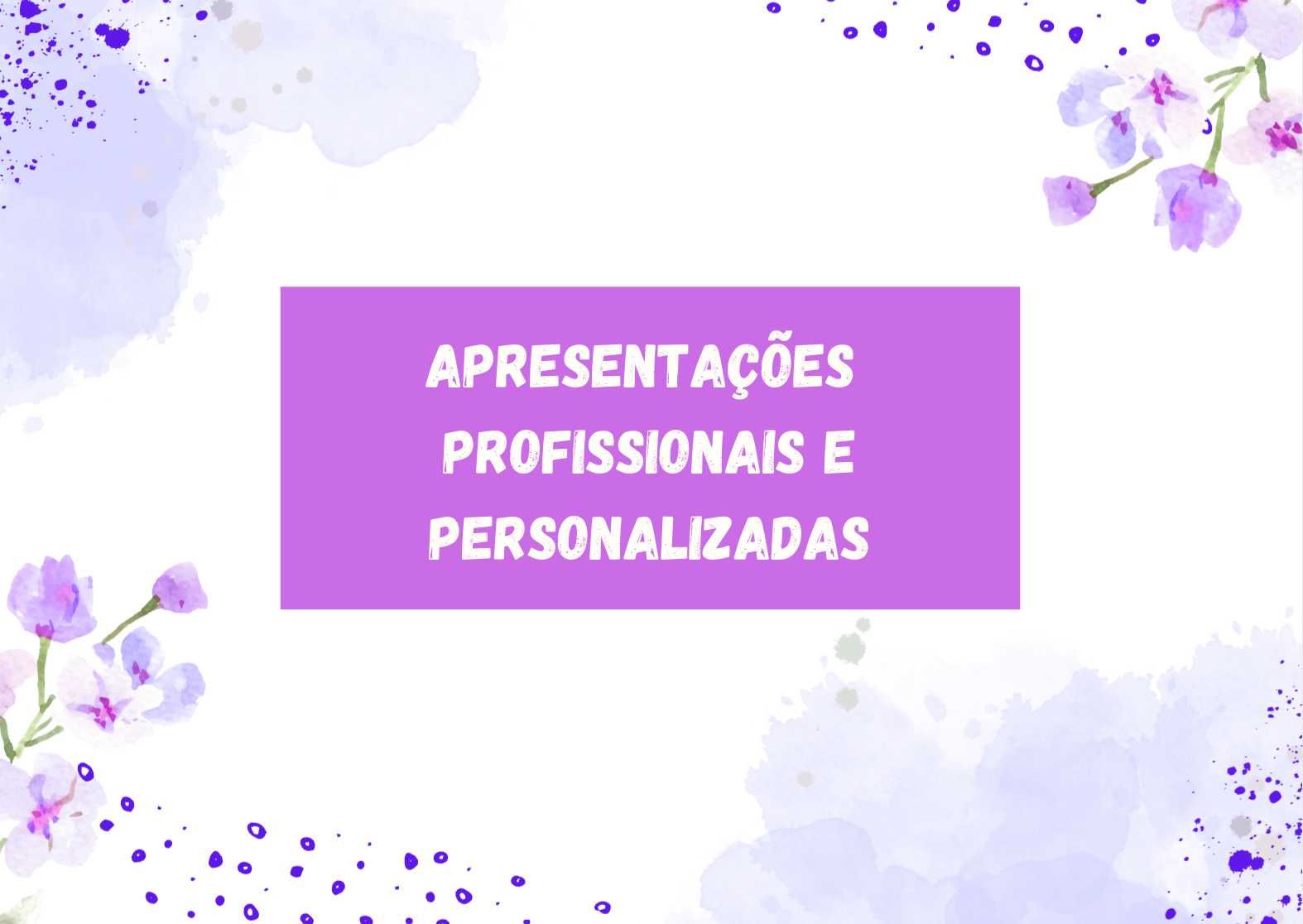 Apresentações/Currículos Profissionais e Personalizados