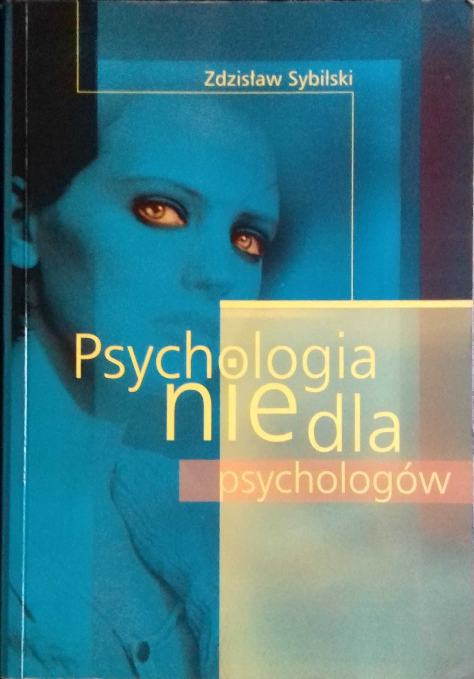 Psychologia nie dla psychologów - Zdzisław Sybilski