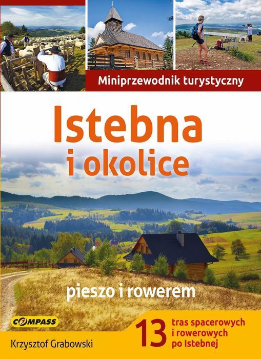 Istebna I Okolice. Miniprzewodnik Turystyczny  Praca Zbiorowa