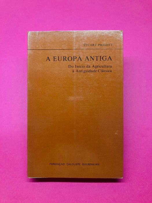 A Europa Antiga - Stuart Piggott