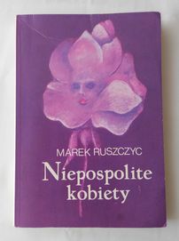 NIEPOSPOLITE KOBIETY legenda i historia – Marek Ruszczyc