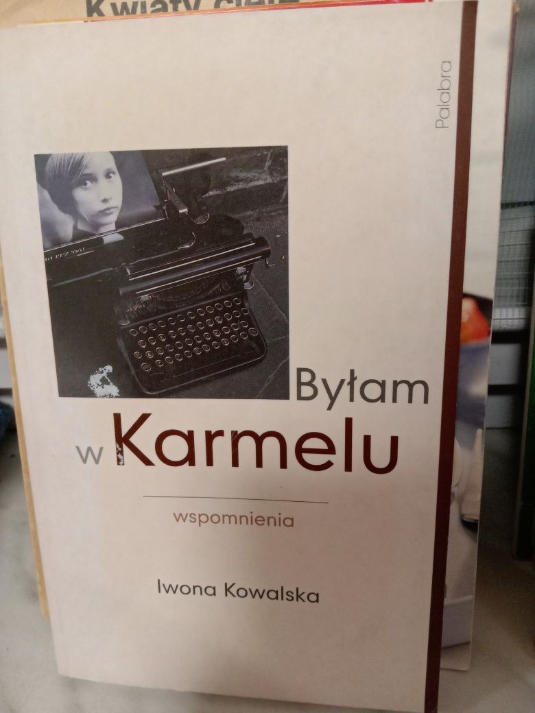 Byłam w Karmelu , Iwona Kowalska.