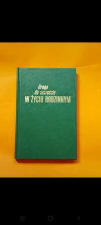 Książka Droga do szczęścia w życiu rodzinnym