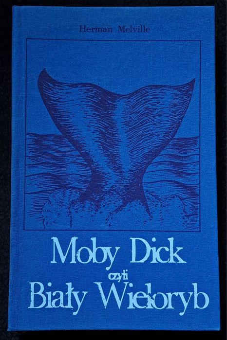 Moby Dick czyli Biały Wieloryb. Tom I. H. Melville.